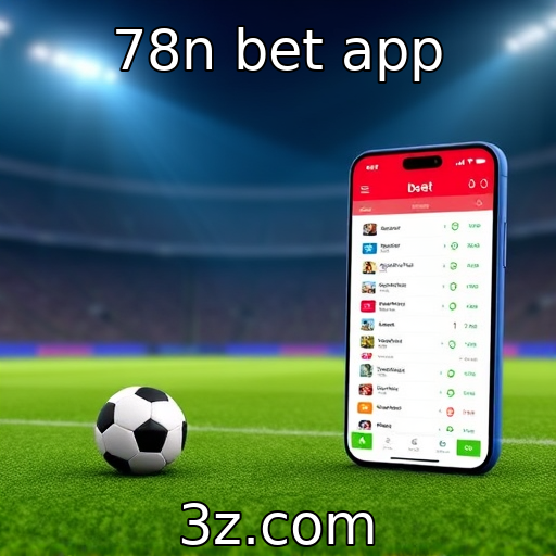 78n bet app | Impacto das regulamentações em plataformas de apostas móveis